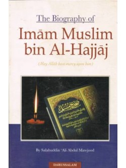 The Biography of Imam Muslim bin Al-Hajjaaj 